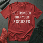 Be Stronger Than Your Excuses T-Shirt