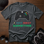 I Got Next Gametime T-Shirt