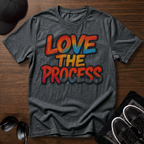 Love The Process T-Shirt