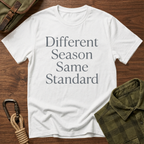 Different Season Same Standard T-Shirt