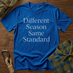 Different Season Same Standard T-Shirt