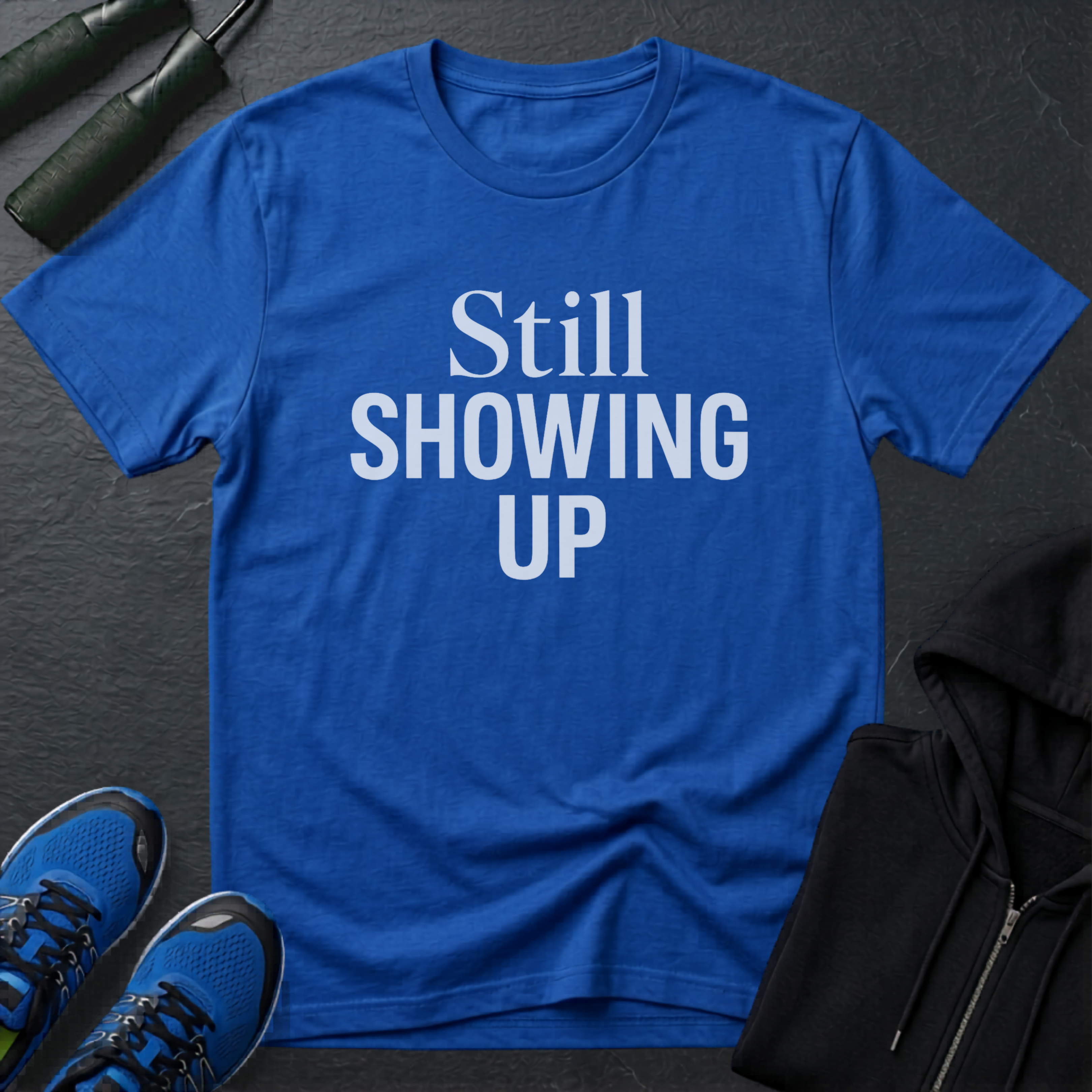 Still Showing Up T-Shirt