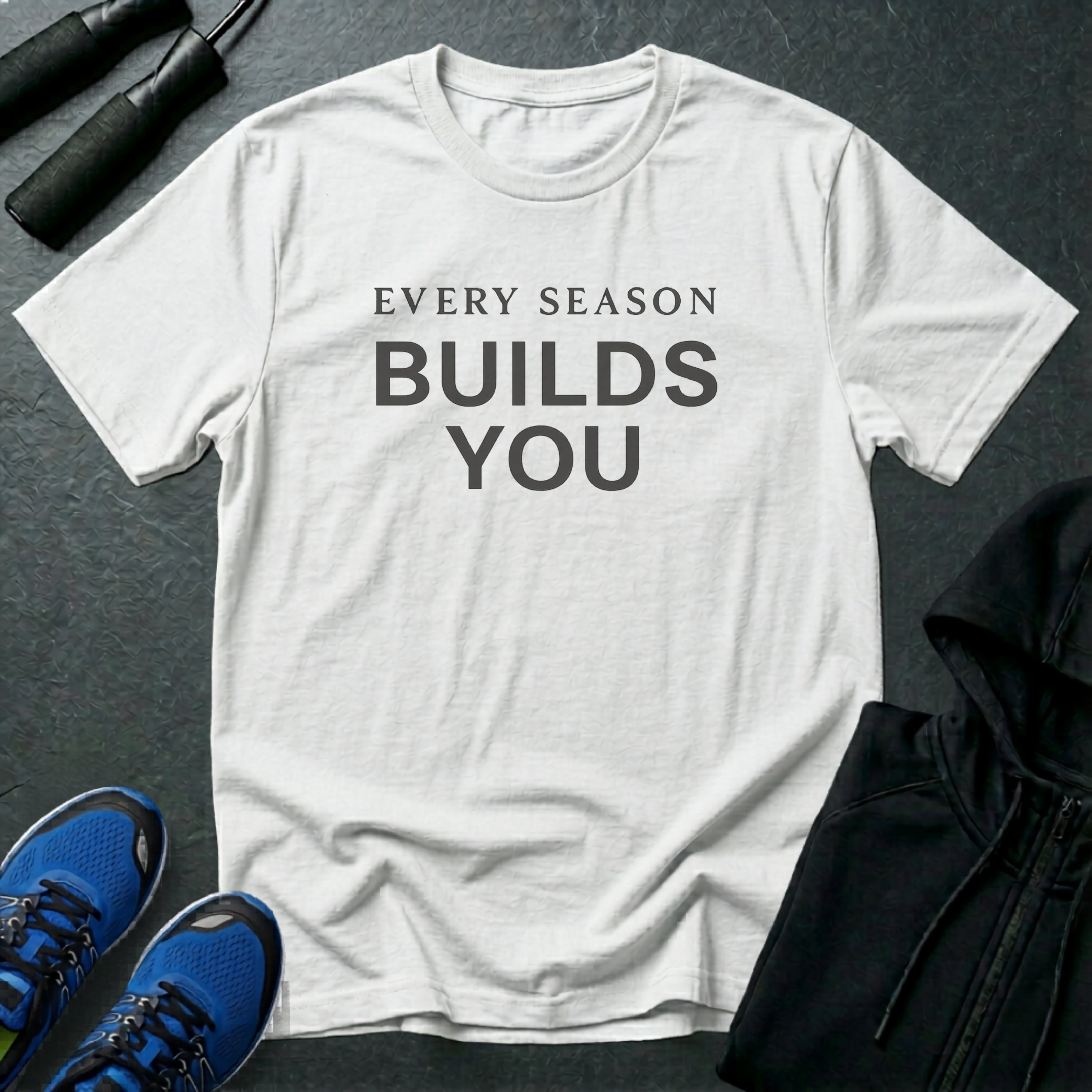 Every Season Builds You T-Shirt