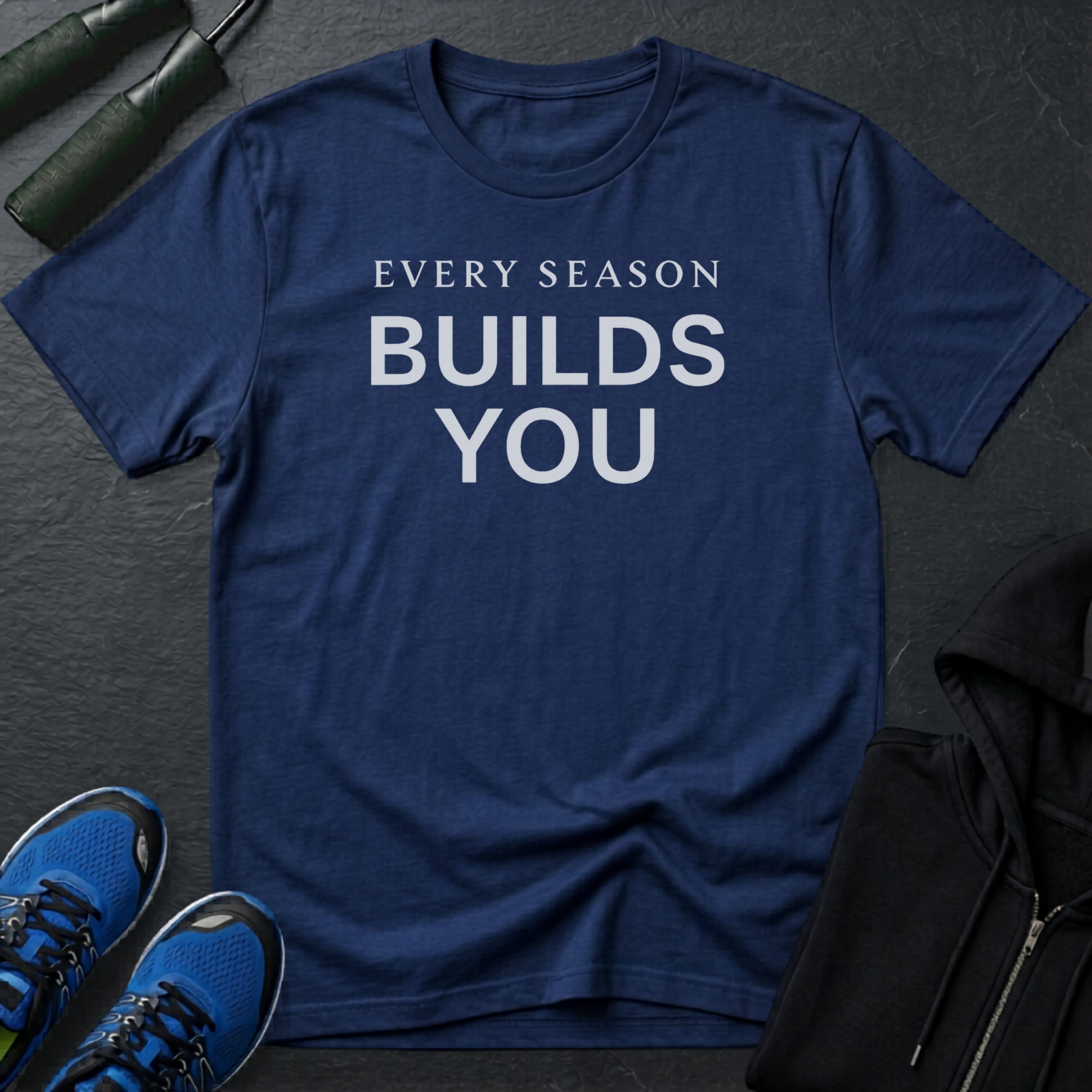 Every Season Builds You T-Shirt