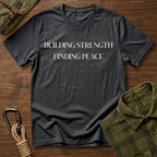 Building Strength Finding Peace T-Shirt