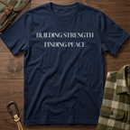 Building Strength Finding Peace T-Shirt