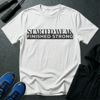 Started Weak, Finished Strong T-Shirt