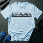 Started Weak, Finished Strong T-Shirt