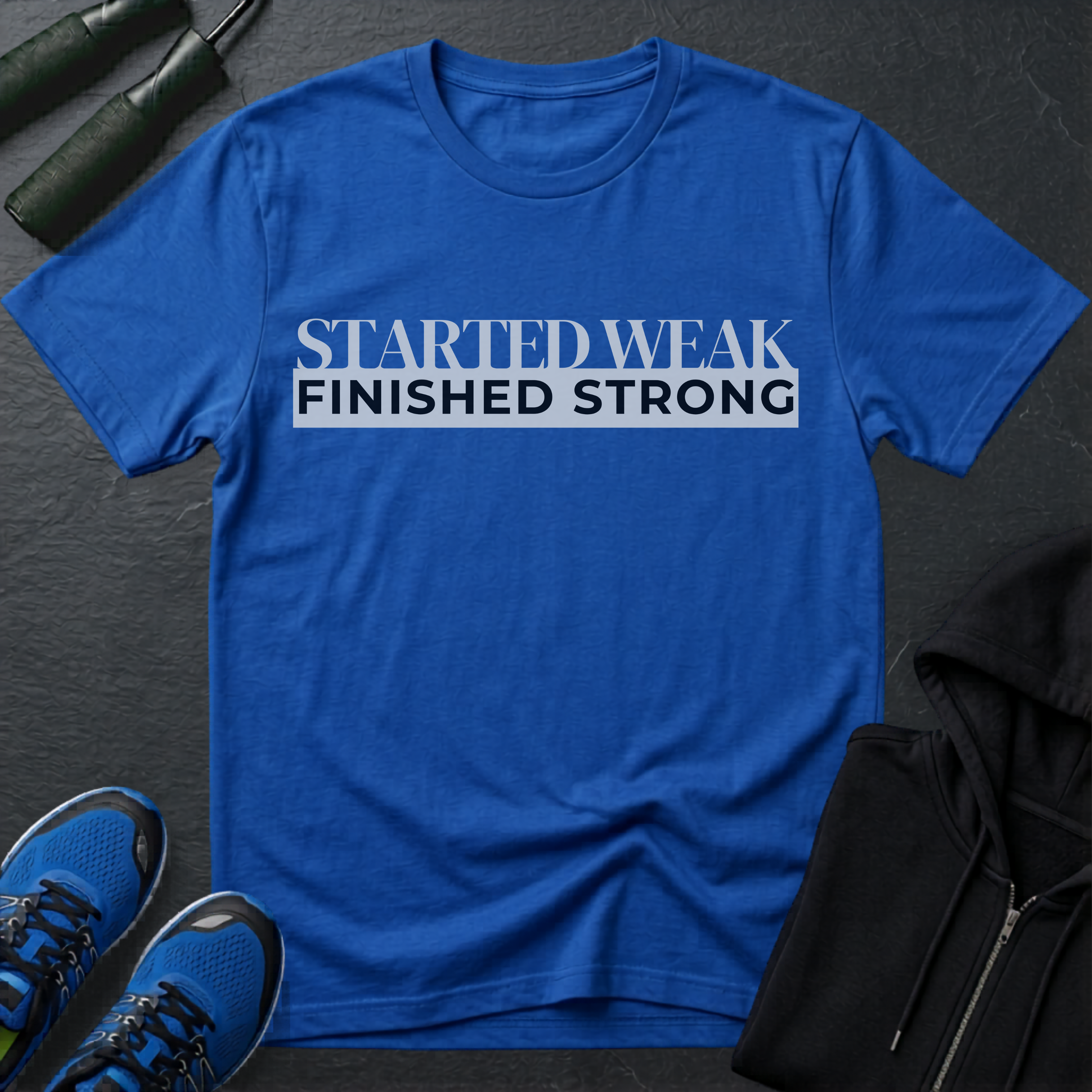 Started Weak, Finished Strong T-Shirt