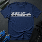 Started Weak, Finished Strong T-Shirt