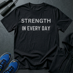 Strength In Every Day T-Shirt