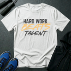 Hard Work Beats Talent T-Shirt