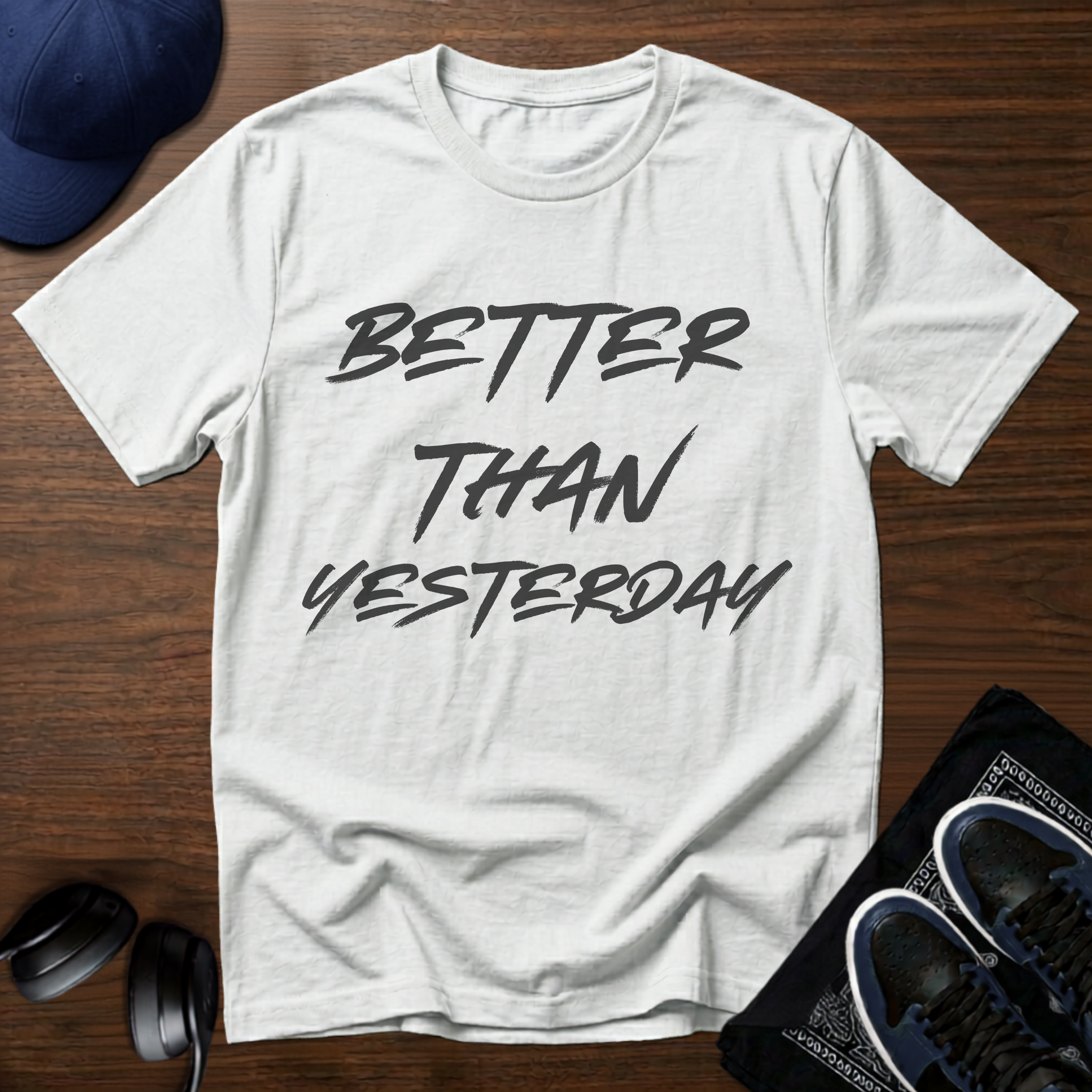 Better Than Yesterday T-Shirt