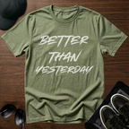 Better Than Yesterday T-Shirt