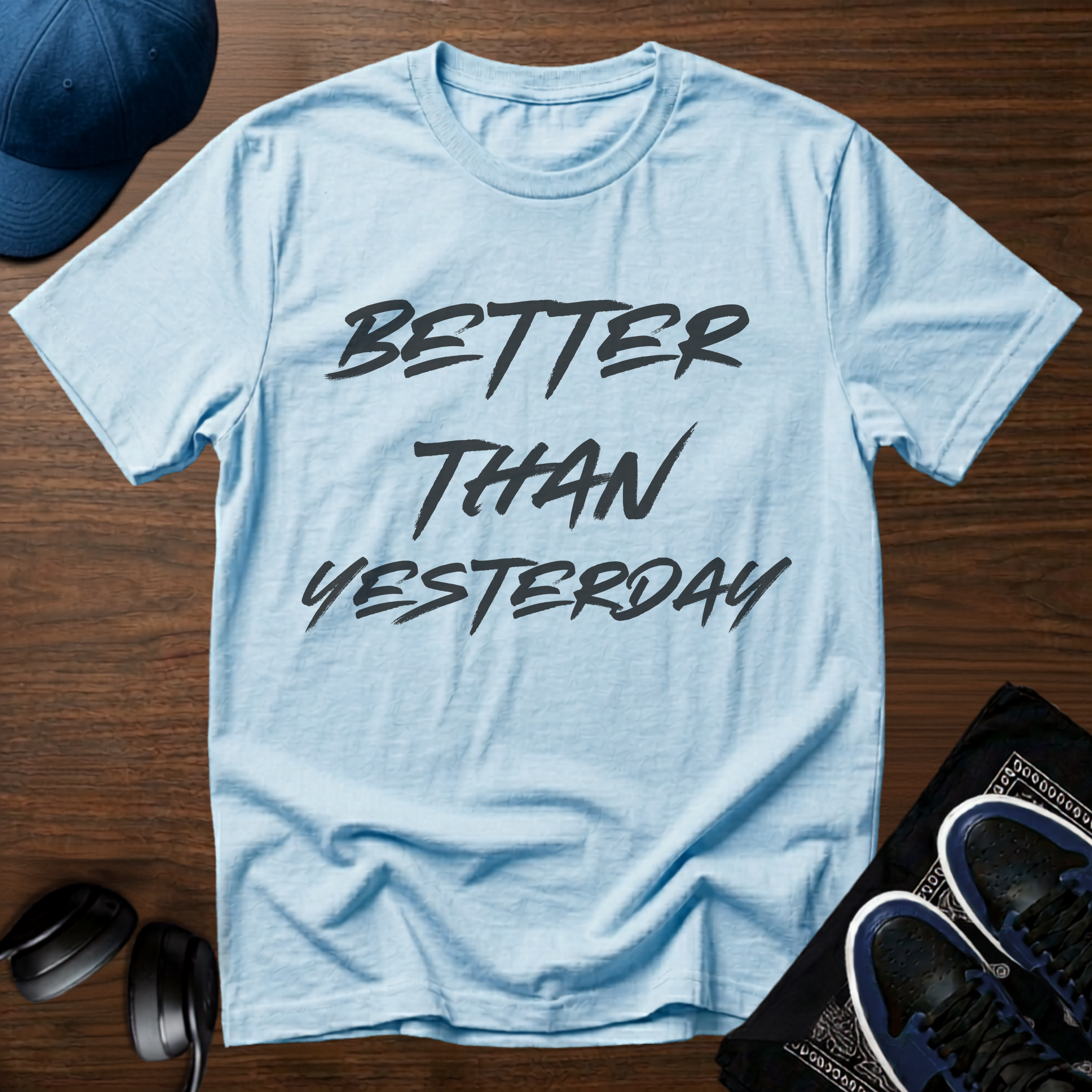 Better Than Yesterday T-Shirt