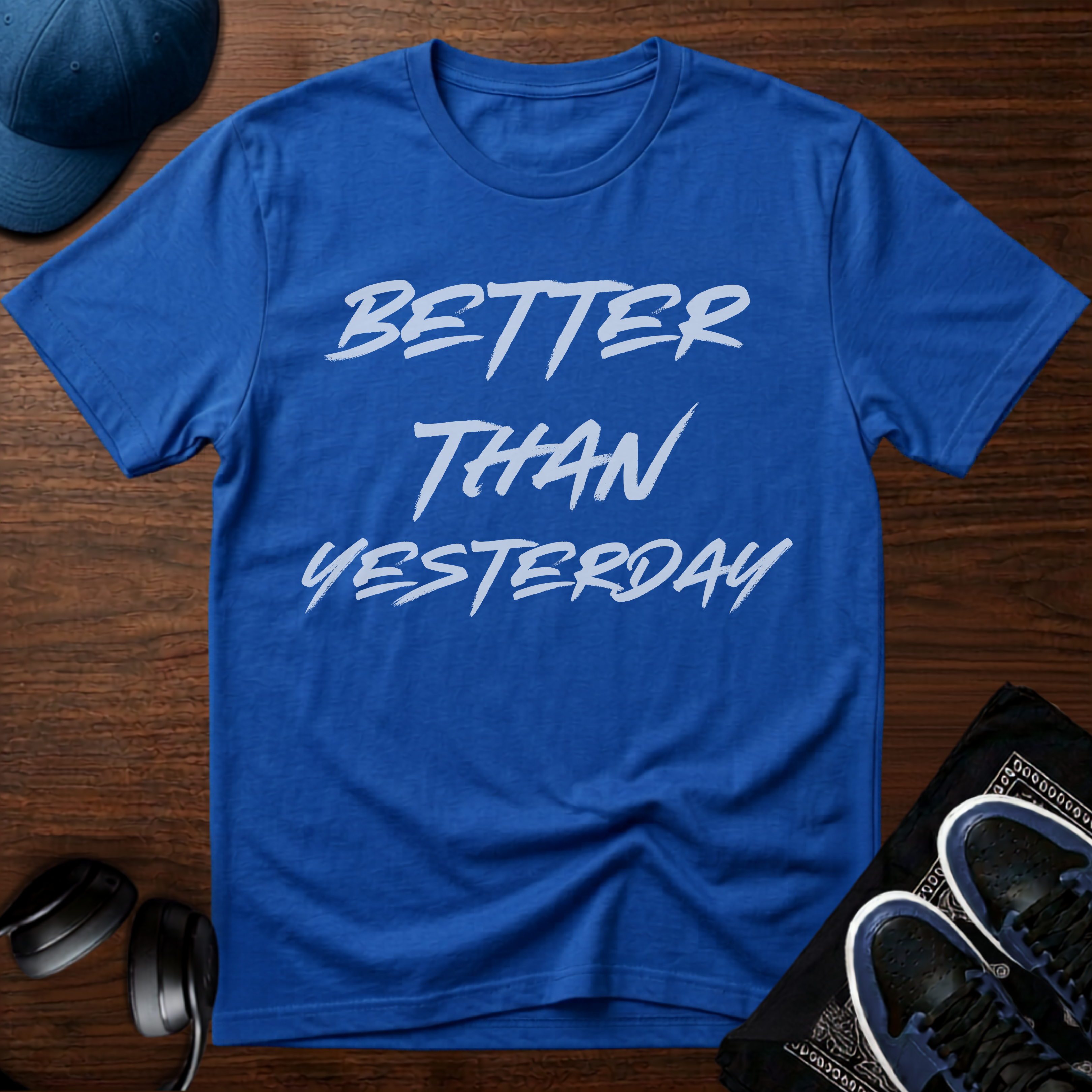 Better Than Yesterday T-Shirt