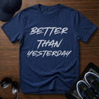 Better Than Yesterday T-Shirt