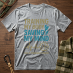Training My Body Saving My Mind T-Shirt