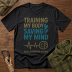 Training My Body Saving My Mind T-Shirt