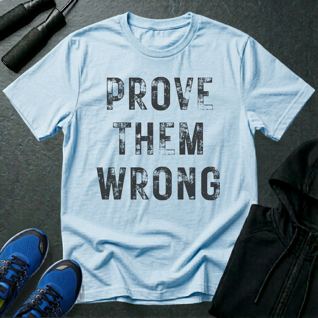 Prove Them Wrong T-Shirt