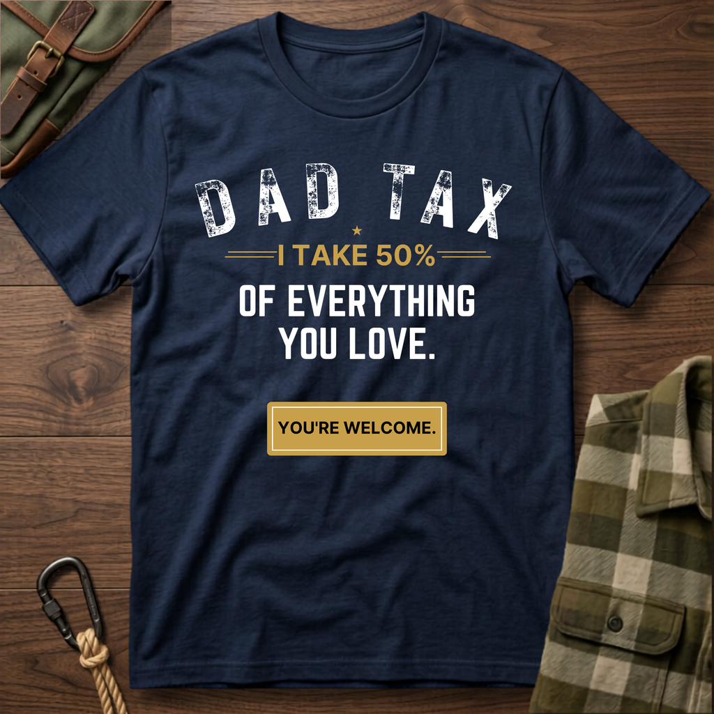 Dad Tax T-Shirt