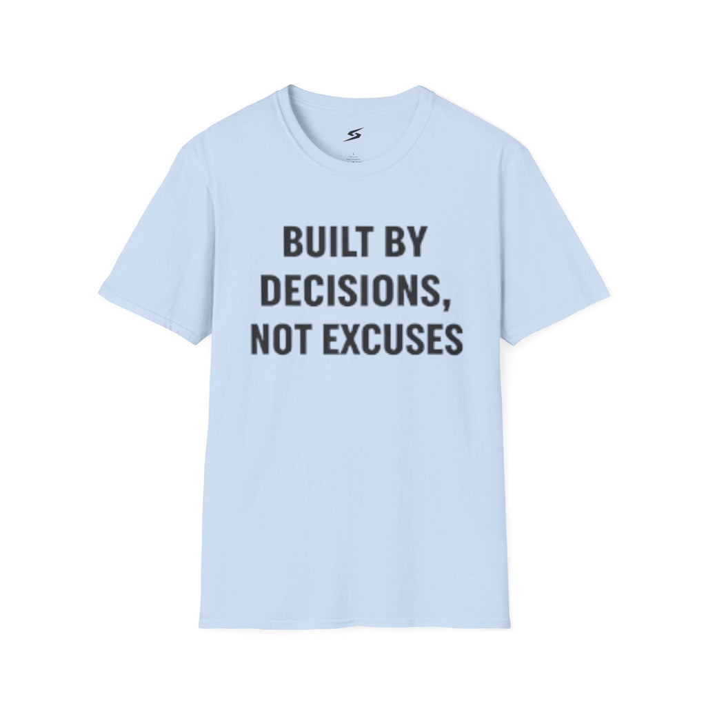 Built By Decisions, Not Excuses T-Shirt