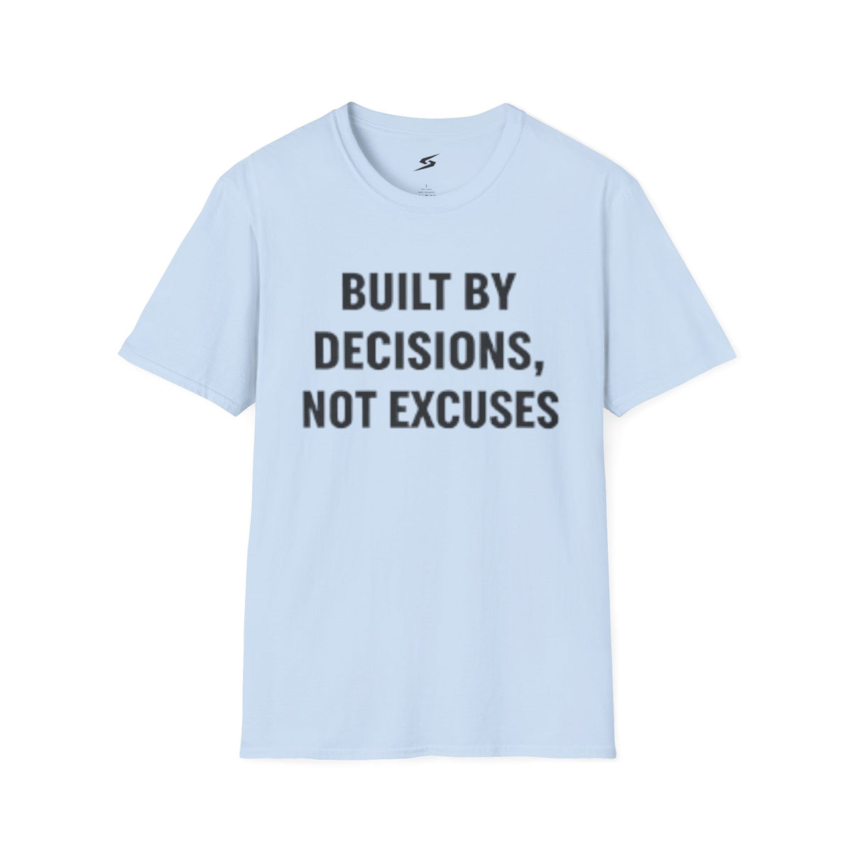 Built By Decisions, Not Excuses T-Shirt