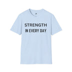Strength In Every Day T-Shirt