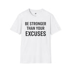 Be Stronger Than Your Excuses T-Shirt