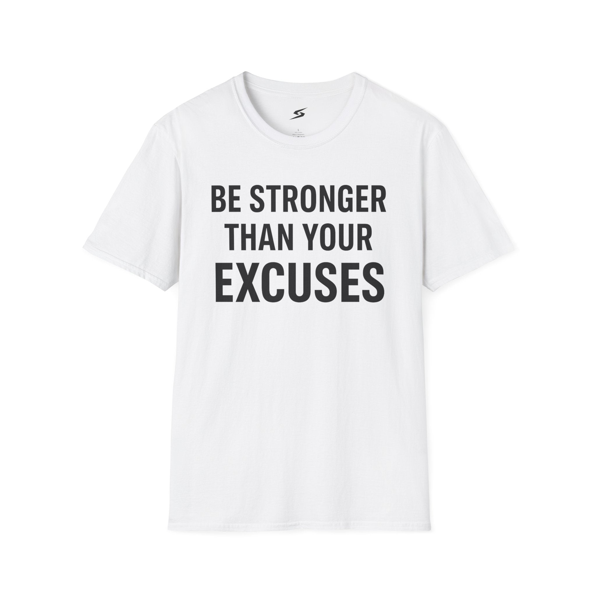 Be Stronger Than Your Excuses T-Shirt