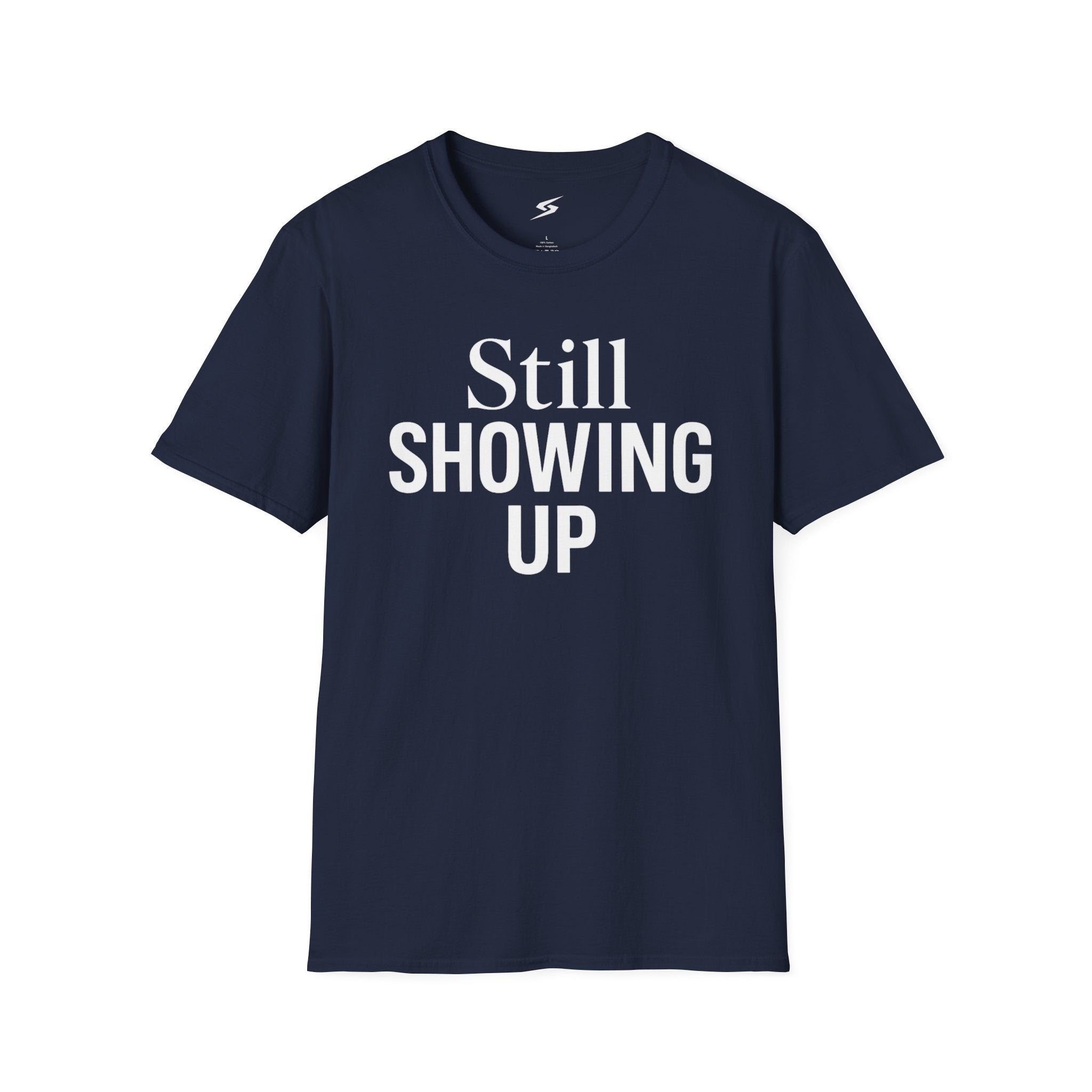 Still Showing Up T-Shirt
