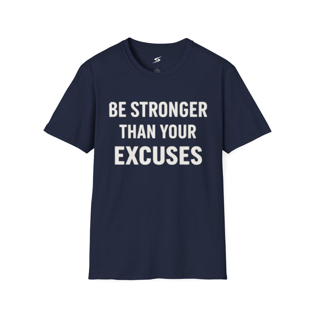 Be Stronger Than Your Excuses T-Shirt