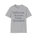 Different Season Same Standard T-Shirt