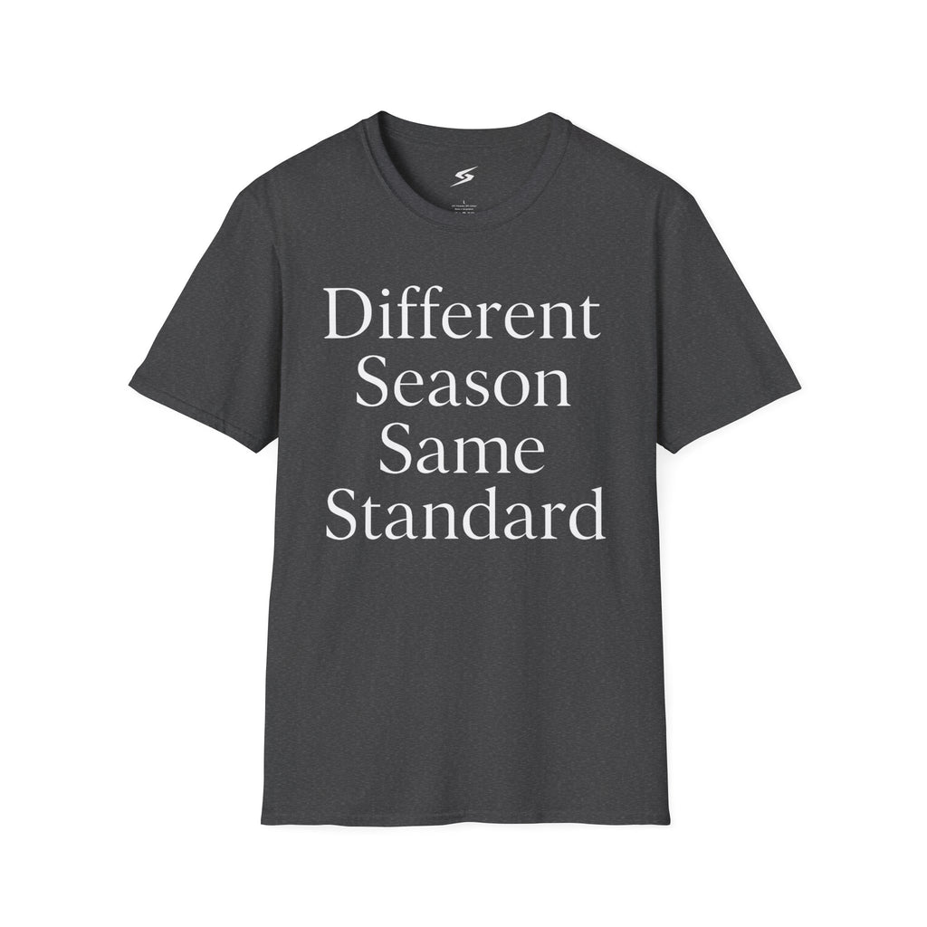 Different Season Same Standard T-Shirt