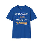 Discipline Today Freedom Tomorrow T-Shirt