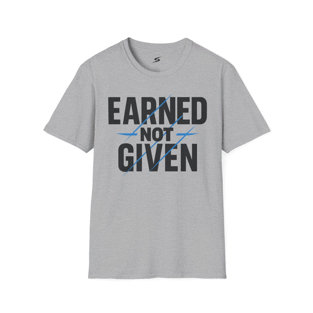 Earned Not Given T-Shirt