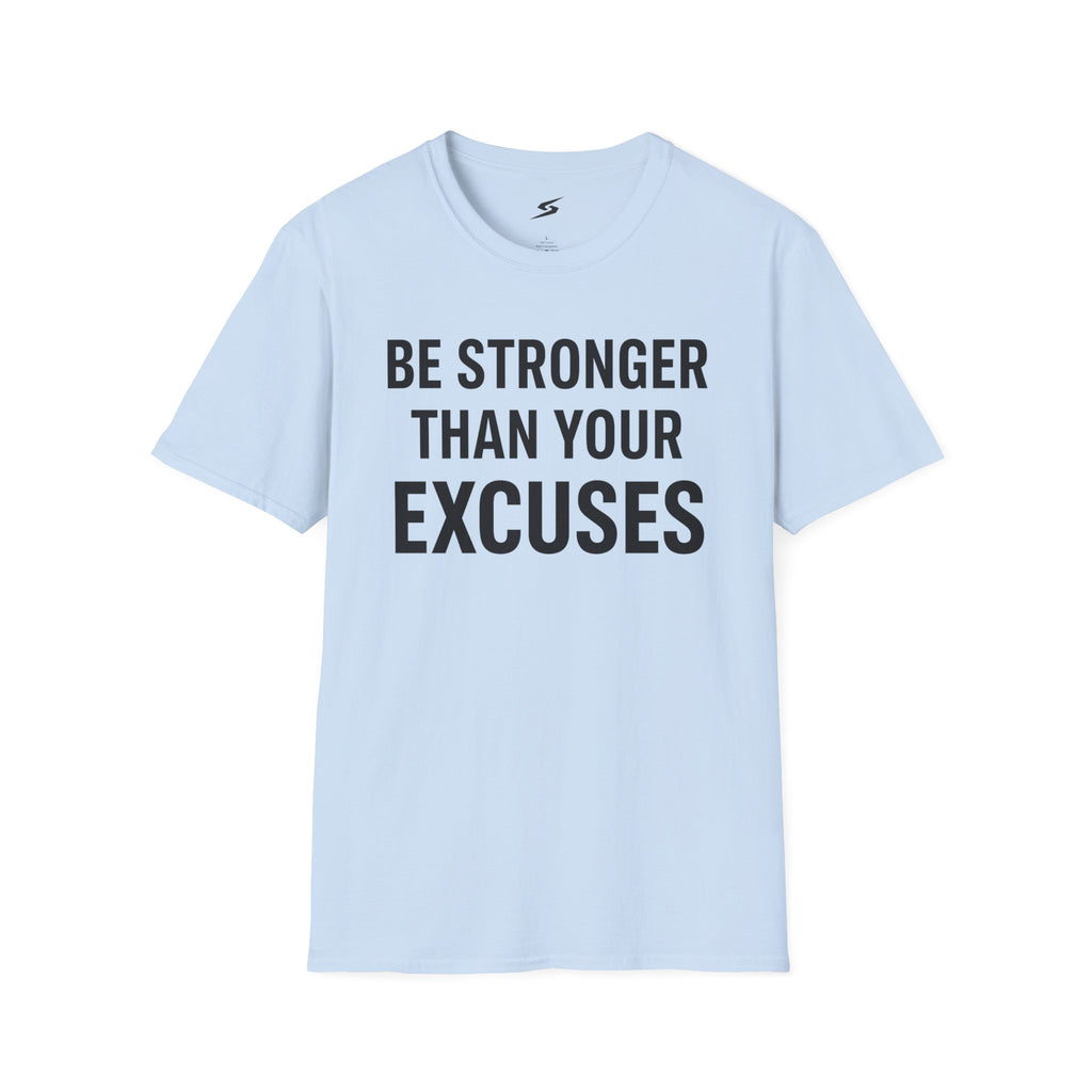 Be Stronger Than Your Excuses T-Shirt