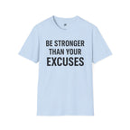 Be Stronger Than Your Excuses T-Shirt