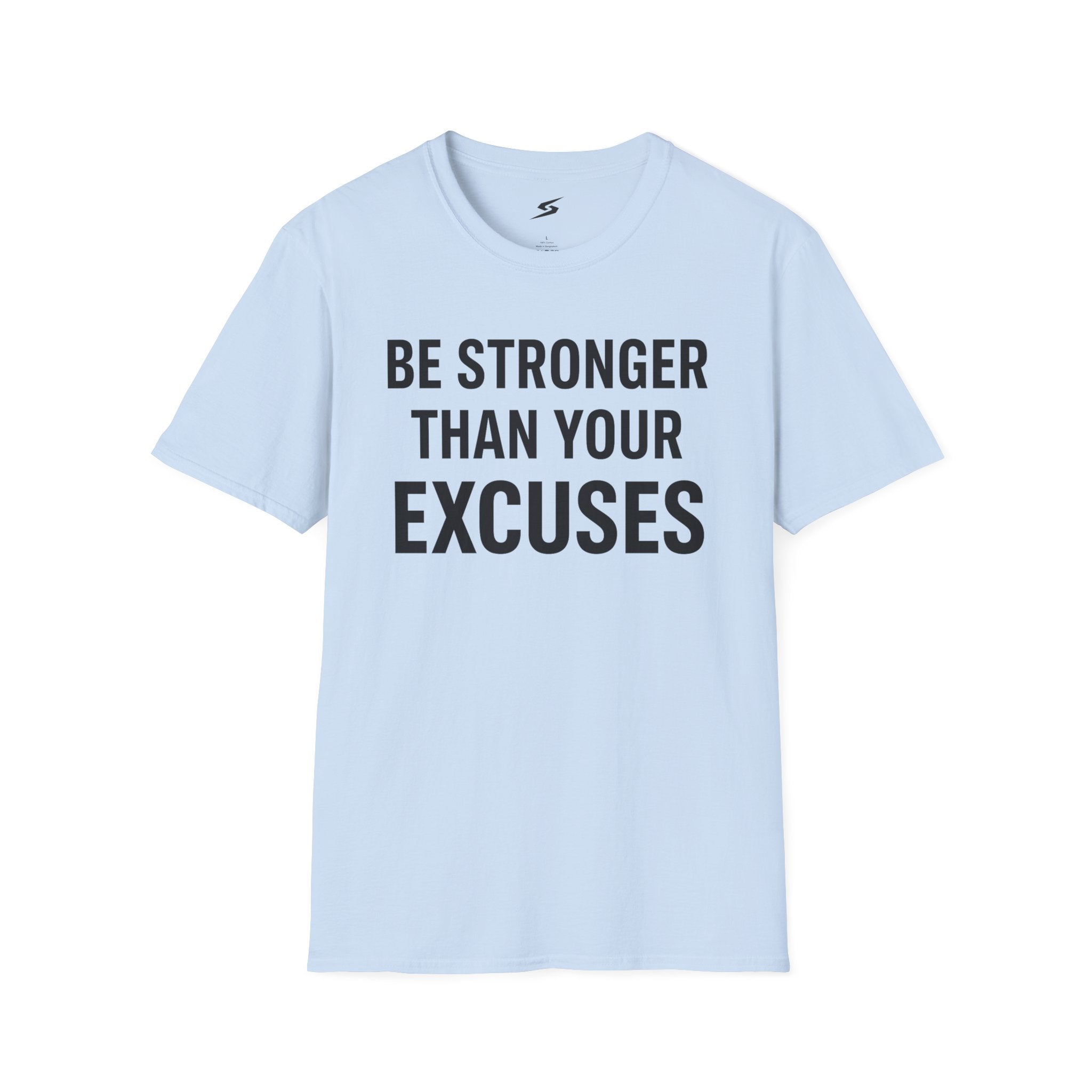 Be Stronger Than Your Excuses T-Shirt