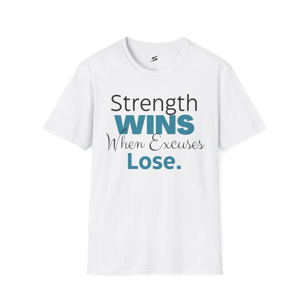 Strength Wins When Excuses Lose T-Shirt