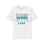 Strength Wins When Excuses Lose T-Shirt