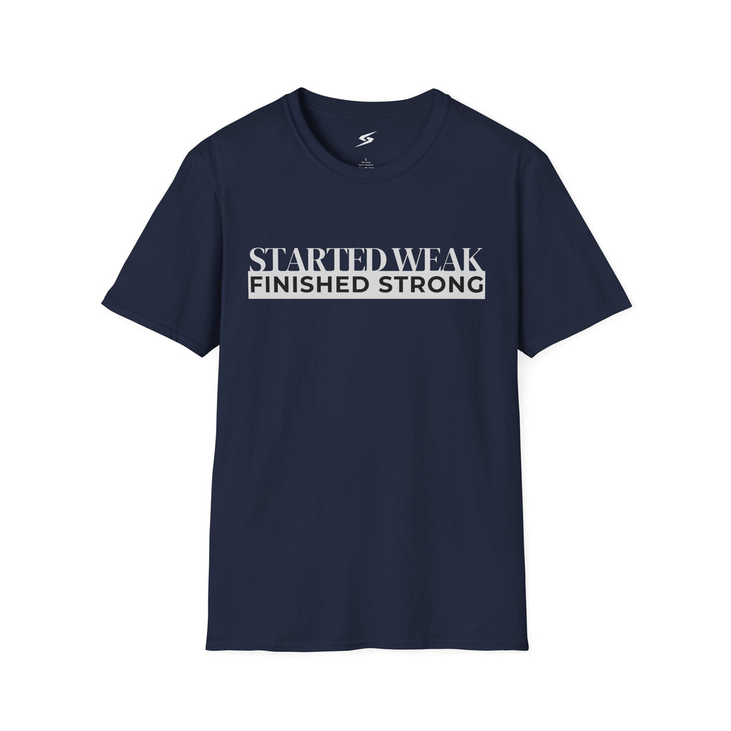 Started Weak, Finished Strong T-Shirt