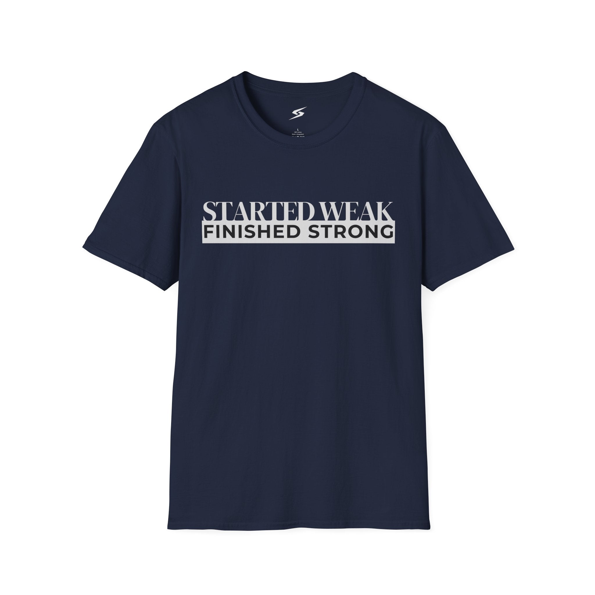 Started Weak, Finished Strong T-Shirt