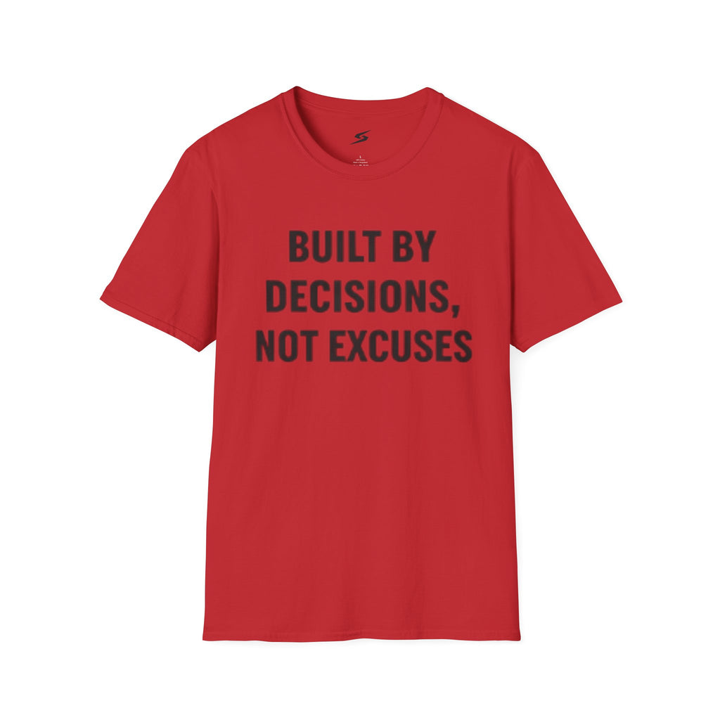 Built By Decisions, Not Excuses T-Shirt