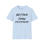 Better Than Yesterday T-Shirt