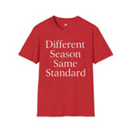 Different Season Same Standard T-Shirt