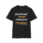 Discipline Today Freedom Tomorrow T-Shirt