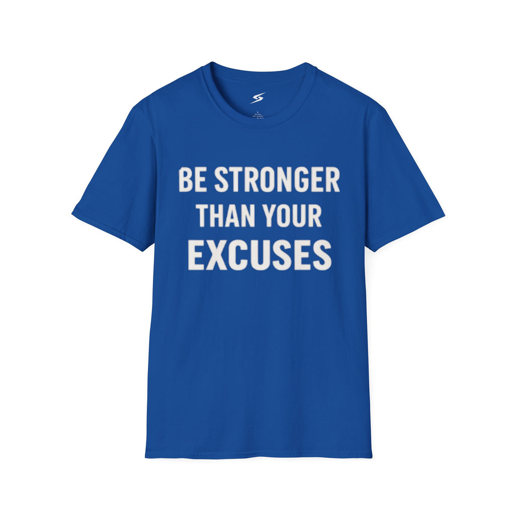 Be Stronger Than Your Excuses T-Shirt