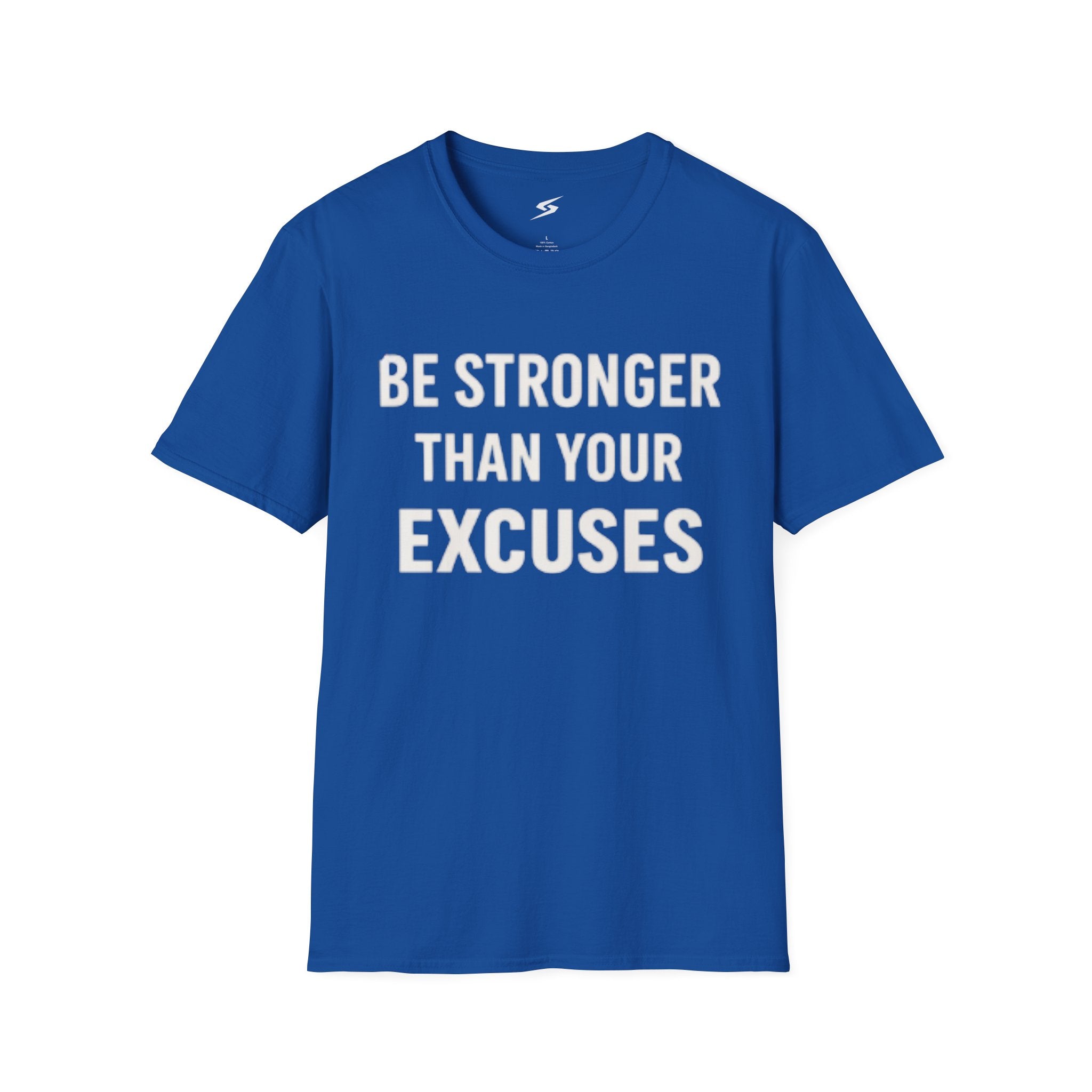 Be Stronger Than Your Excuses T-Shirt