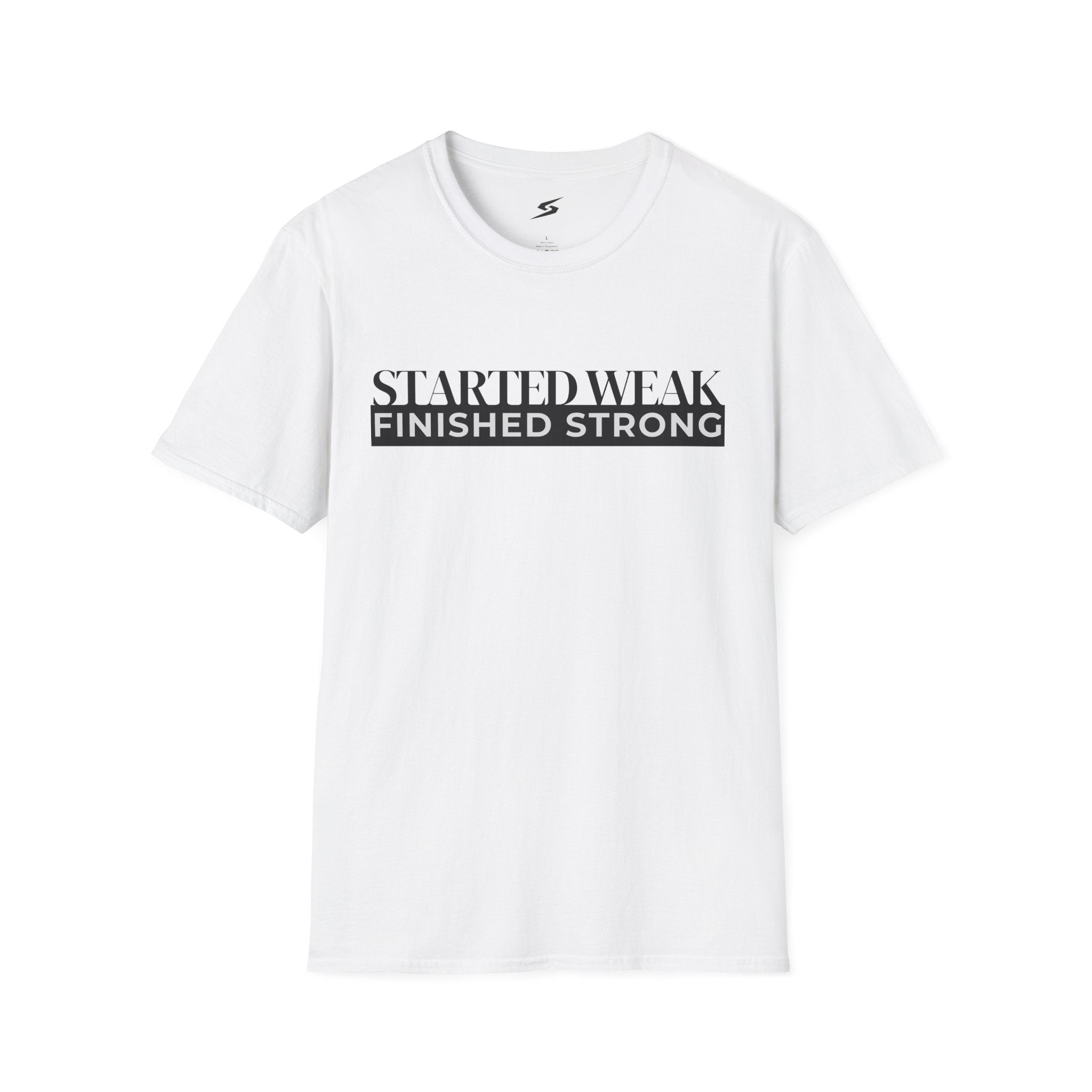 Started Weak, Finished Strong T-Shirt